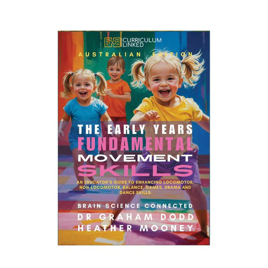 PRE-ORDER Australia: The Early Years Fundamental Movement Skills: An Educator’s Guide to Enhancing Locomotor, Non-Locomotor, Balance, Games, Drama and Dance Skills