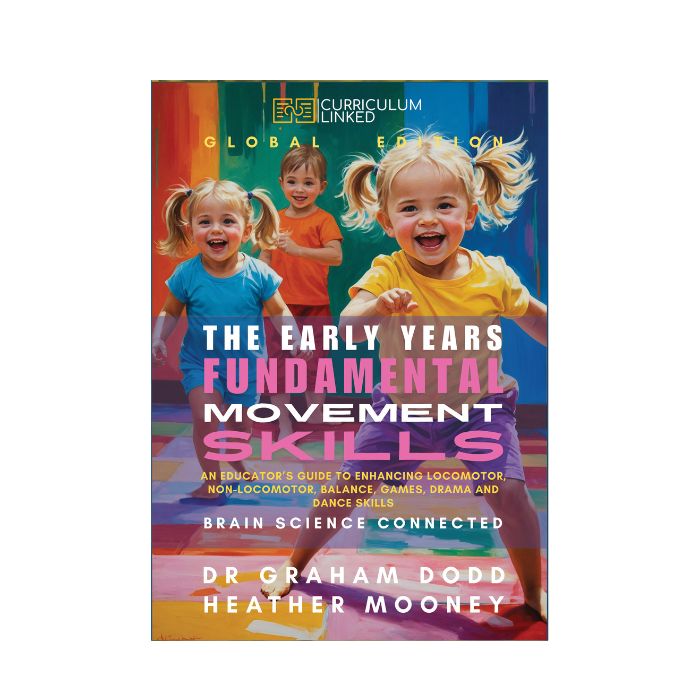 PRE-ORDER Global: The Early Years Fundamental Movement Skills: An Educator’s Guide to Enhancing Locomotor, Non-Locomotor, Balance, Games, Drama and Dance Skills